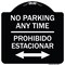 Signmission No Parking Anytime Prohibido Estacionar Heavy-Gauge Aluminum Sign, 18" x 18", BW-1818-23768 A-DES-BW-1818-23768 - alternate 1
